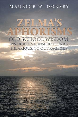 Zelma’s Aphorisms by Maurice W. Dorsey